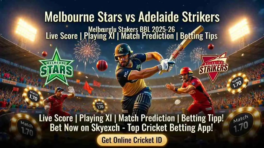 Melbourne Stars vs Adelaide Strikers Upcoming Match Preview – Toss News, Dream11 & Match Analysis